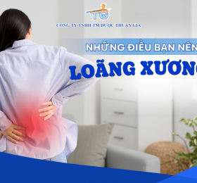 NHỮNG ĐIỀU CẦN BIẾT VỀ LOÃNG XƯƠNG SỚM!
