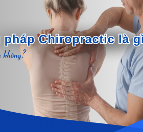 PHƯƠNG PHÁP CHIROPRACTIC LIỆU CÓ AN TOÀN KHÔNG?